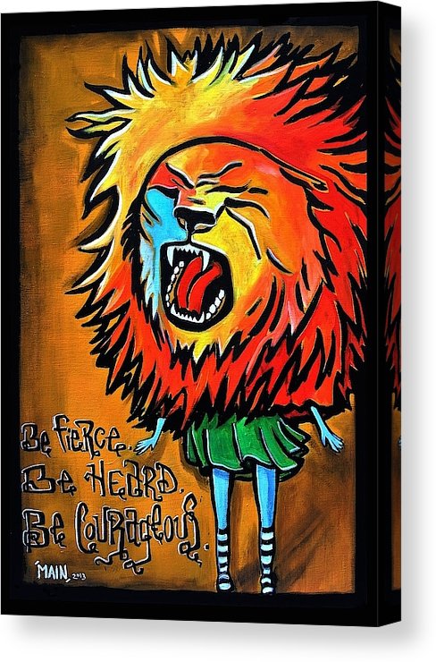 Be Fierce. Be Heard. Be Courageous. | Giclée Canvas Print